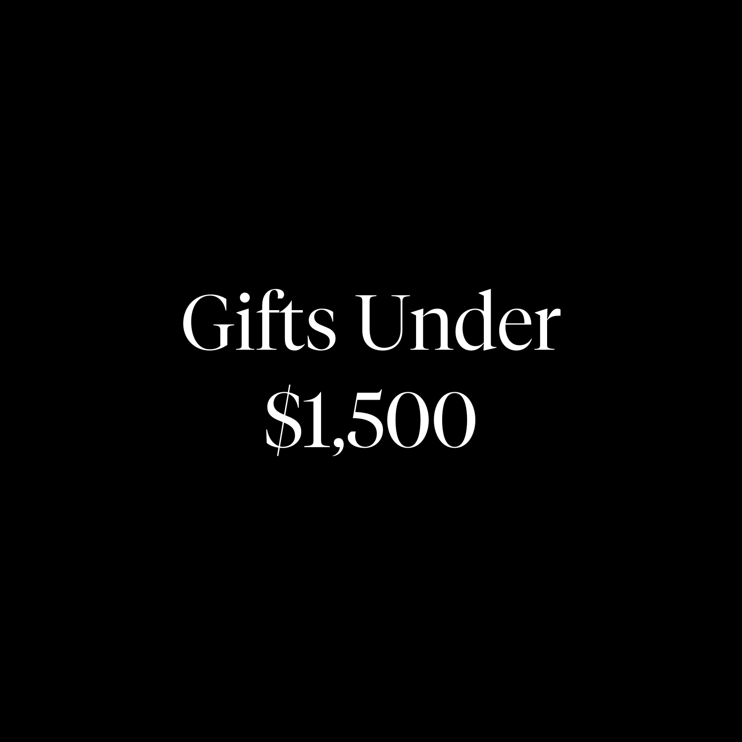 Text 'Gifts Under $1,500' on a black background